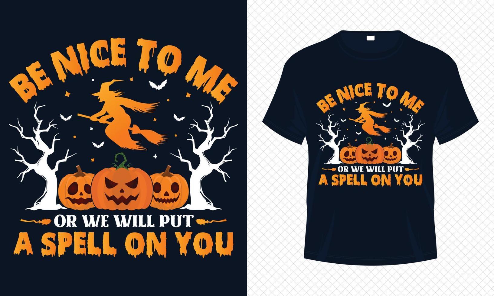 sé amable conmigo o te hechizaremos - feliz vector de diseño de camisetas de Halloween. diseño de camiseta de bruja para el día de halloween. diseño vectorial imprimible de halloween de calabaza, bruja, murciélago y palo de escoba