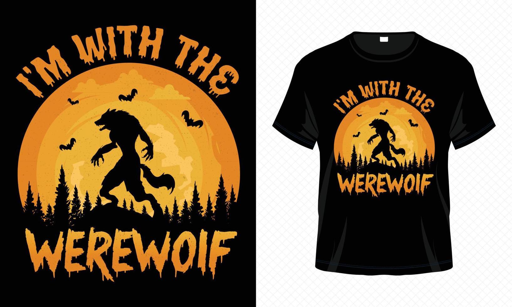 I'm With The Werewolf - Happy Halloween t-shirt design vector template. Werewolf t-shirt design for Halloween day. Printable Halloween vector design of werewolf, bat, moon and scary night.