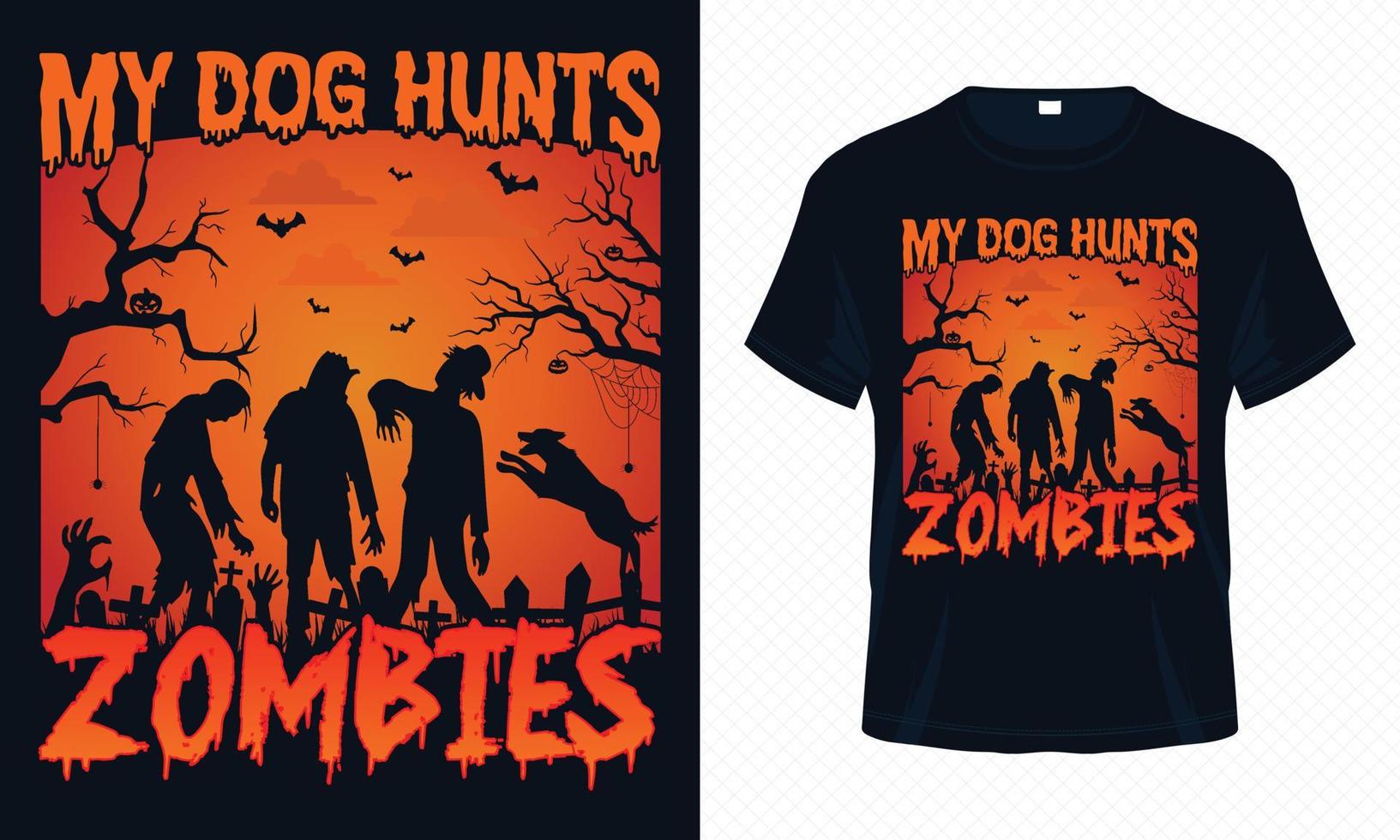 My Dog Hunts Zombies - Happy Halloween t-shirt design vector template. Zombie t shirt design for Halloween day. Printable Halloween vector design of spider, bat, zombie and dog.