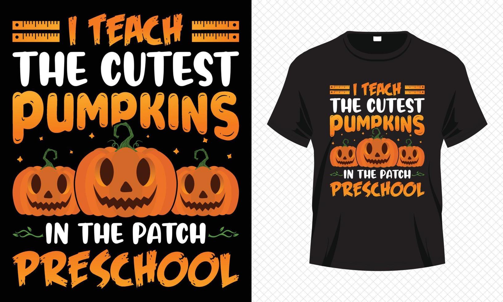 I Teach the Cutest Pumpkins in the Patch Preschool - Happy Halloween t-shirt design vector. Teacher t-shirt design for Halloween day. Printable Halloween Vector design of pumpkin and study elements.