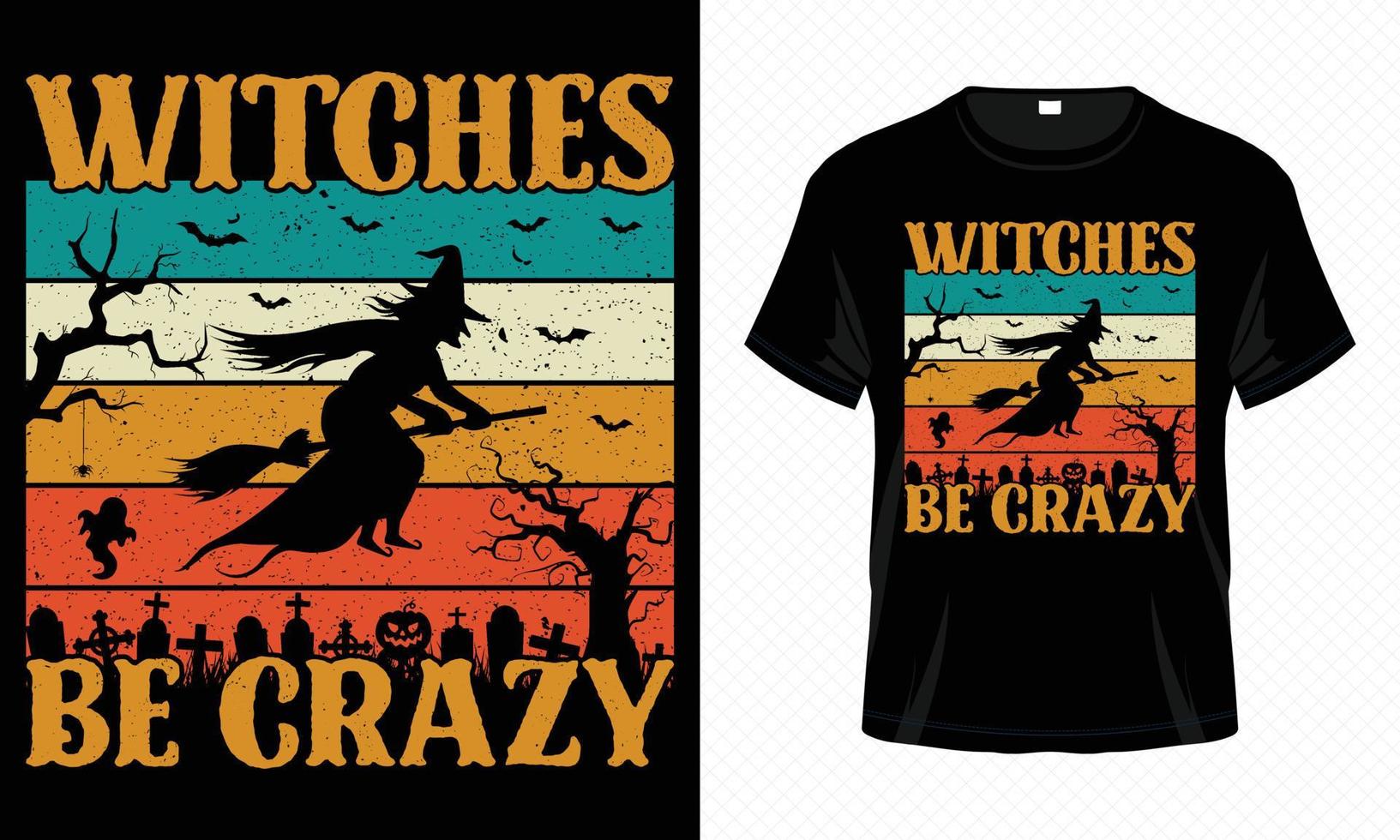 Witches Be Crazy - Happy Halloween t-shirt design vector template. Witch t shirt design for Halloween day. Printable Halloween vector design of hat, witch, broomstick, moon and scary night.