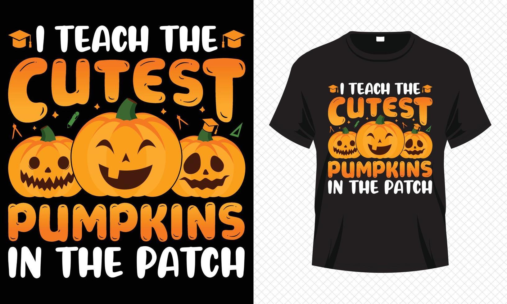 I Teach the Cutest Pumpkins in the Patch - Happy Halloween t-shirt design vector template. Teacher t-shirt design for Halloween day. Printable Halloween Vector design of pumpkin and study elements.