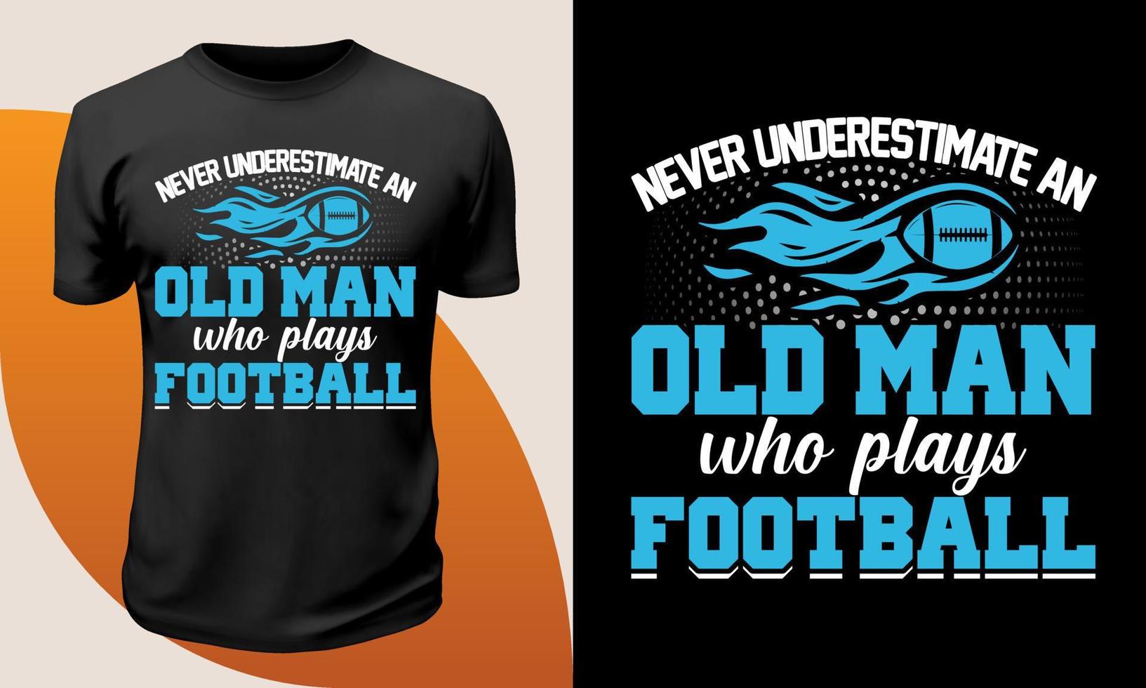 nunca subestimes a un anciano que juega diseño de camiseta de fútbol para camiseta de fútbol americano camiseta versátil vector