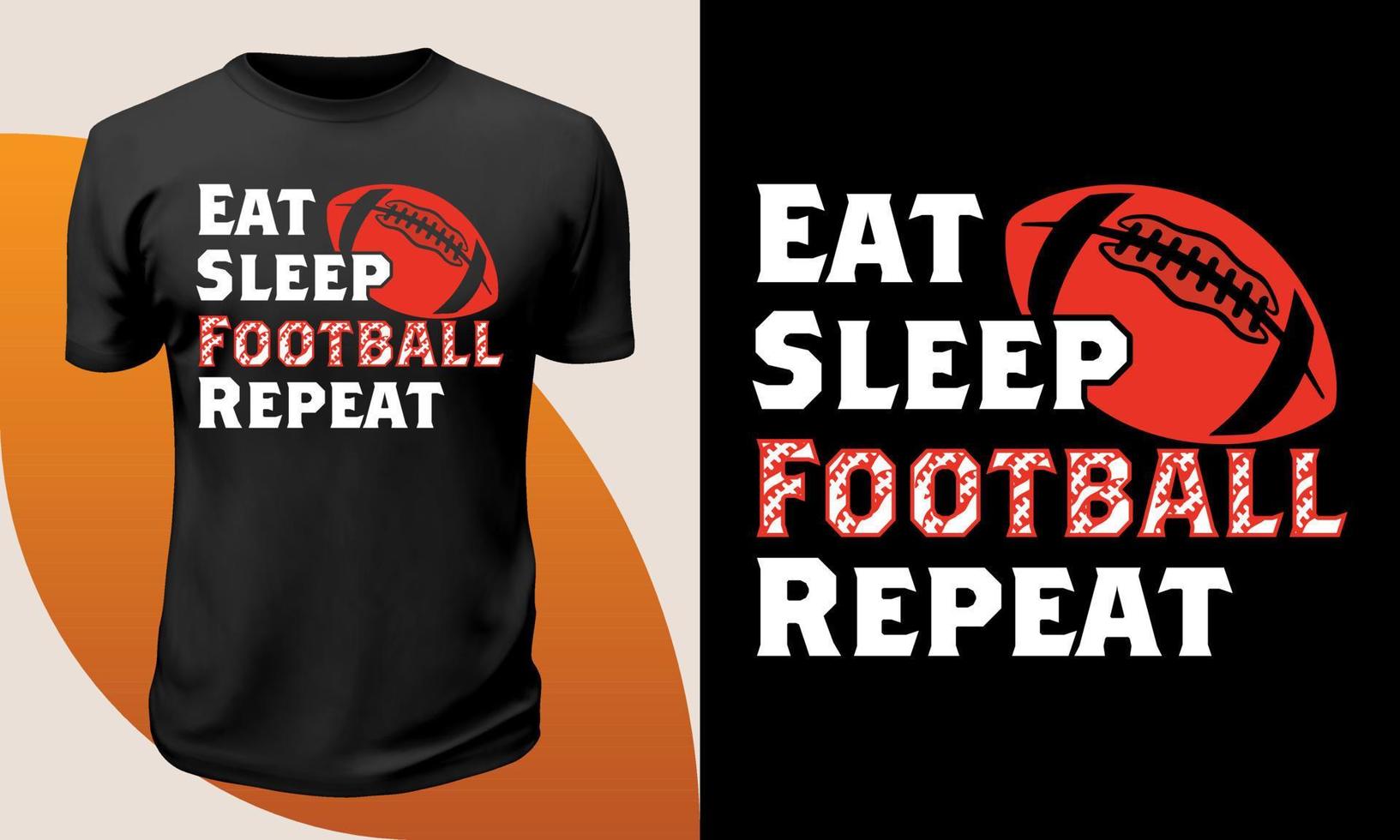 Eat Sleep Football Repeat t shirt design versatileT-Shirt vector