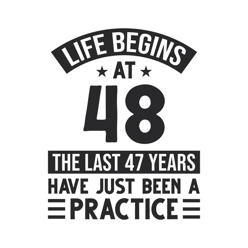 48th birthday design. Life begins at 48, The last 47 years have just