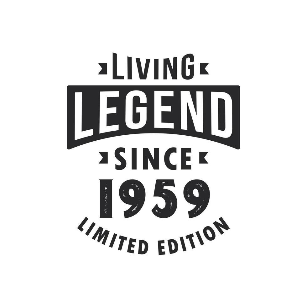 Living Legend since 1959, Legend born in 1959 Limited Edition. vector