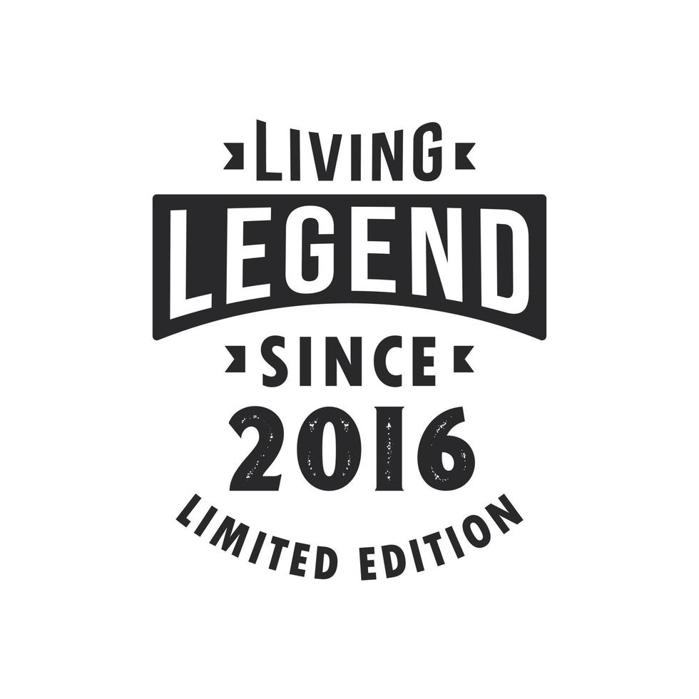 Living Legend since 2016, Legend born in 2016 Limited Edition. vector