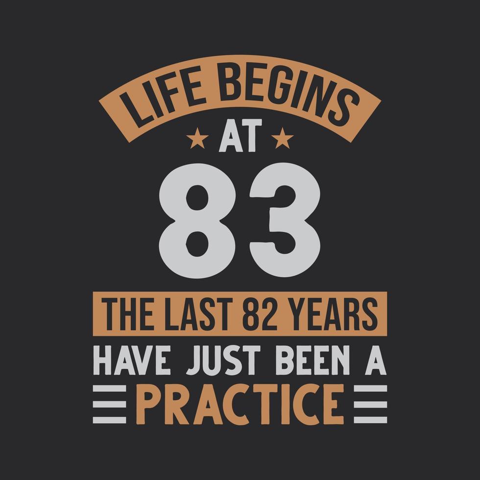 Life begins at 83 The last 82 years have just been a practice vector