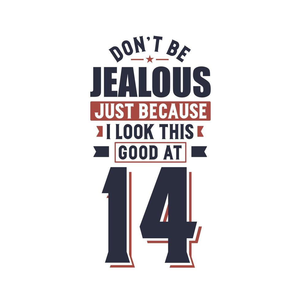 don't be jealous just because i look this look at 1 to 100 vector