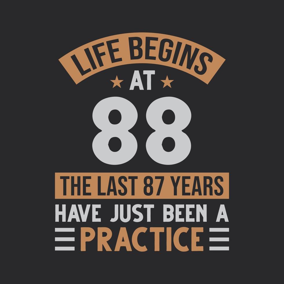 Life begins at 88 The last 87 years have just been a practice vector