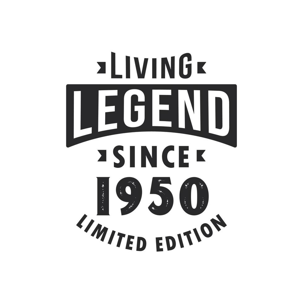 Living Legend since 1950, Legend born in 1950 Limited Edition. vector