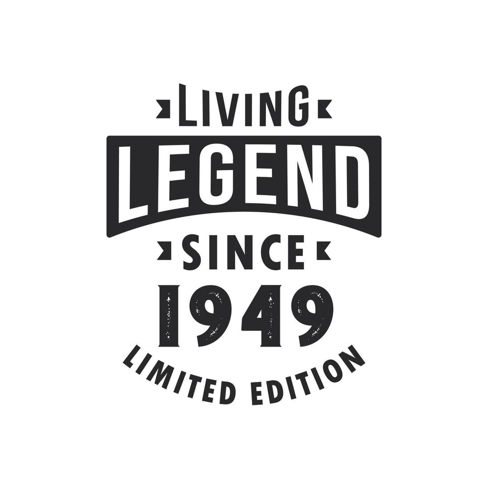 Living Legend since 1949, Legend born in 1949 Limited Edition. vector