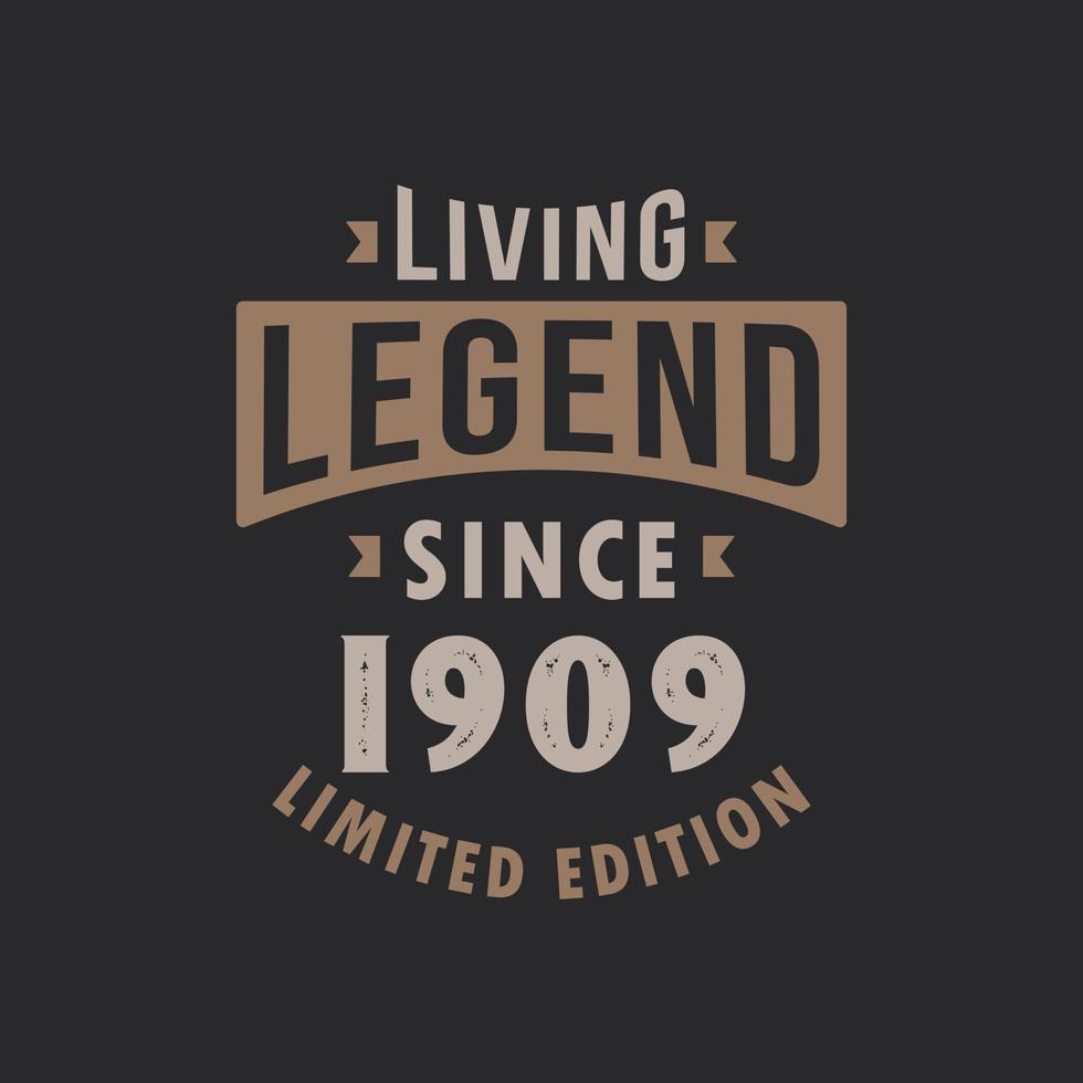 Living Legend since 1909 Limited Edition. Born in 1909 vintage typography Design. vector