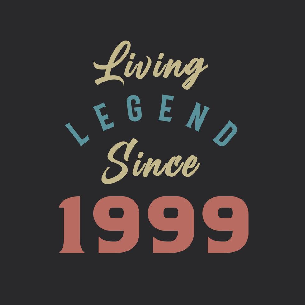 Living Legend since 1999, Born in 1999 vintage design vector