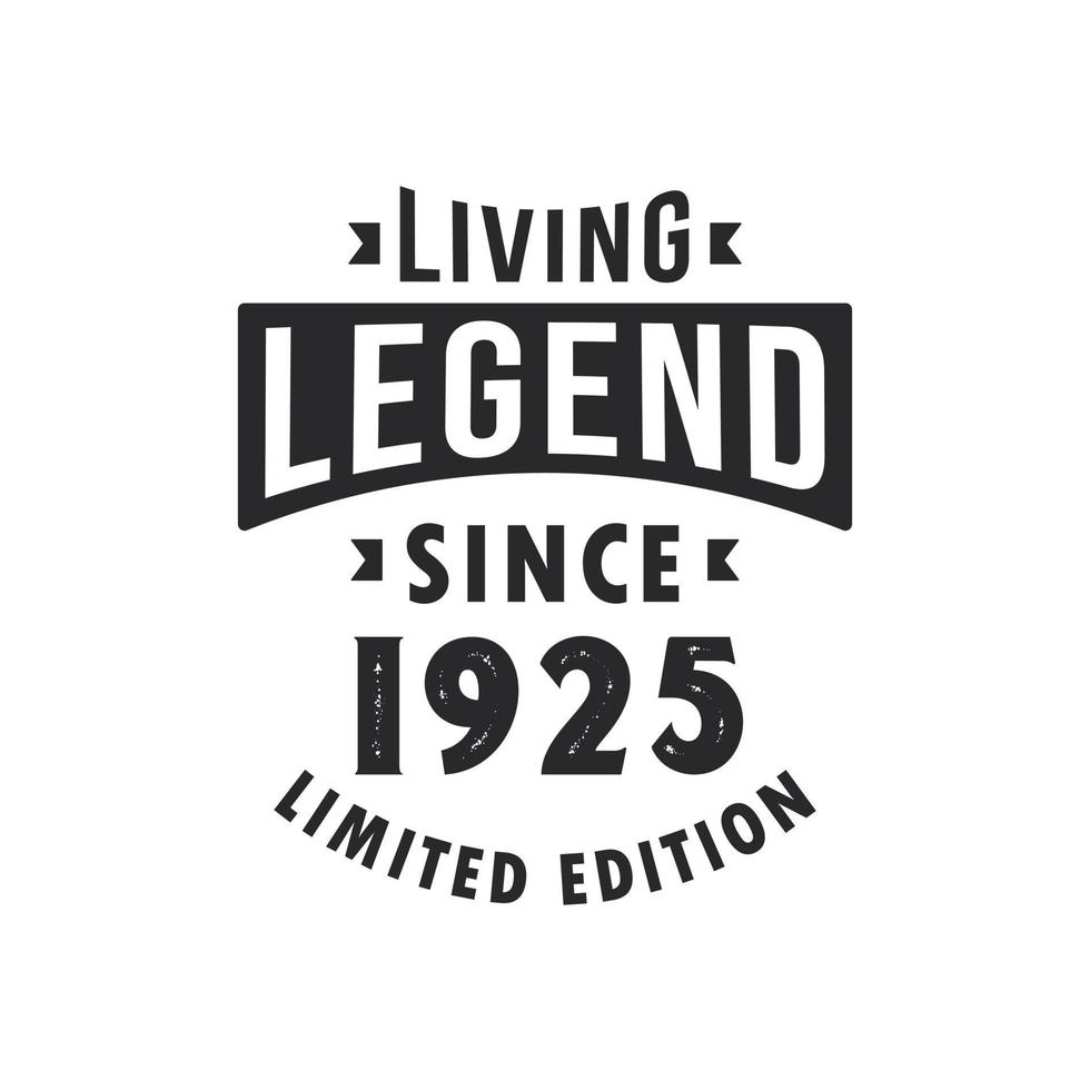 Living Legend since 1925, Legend born in 1925 Limited Edition. vector