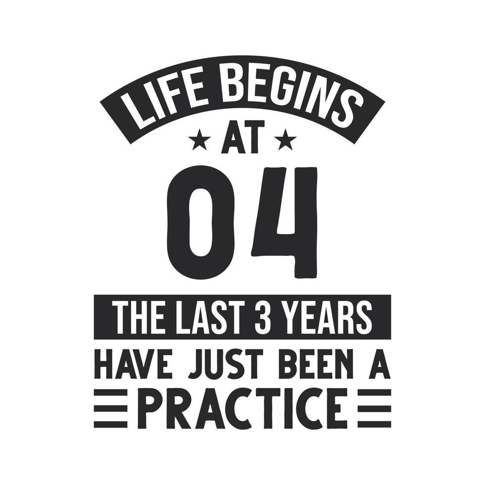 4th birthday design. Life begins at 4, The last 3 years have just been a practice vector