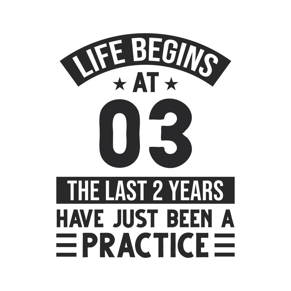 3rd birthday design. Life begins at 3, The last 2 years have just been a practice vector