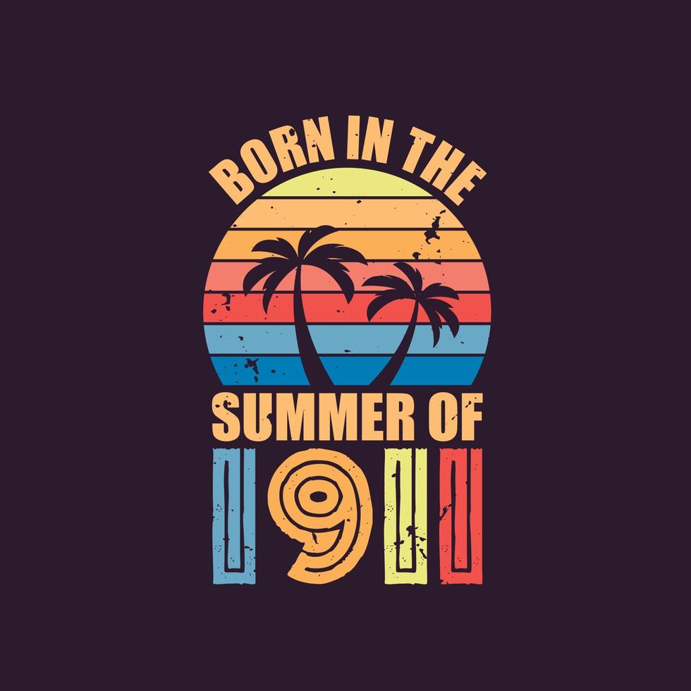 Born in the summer of 1911, Born in 1911 Summer vintage birthday celebration vector