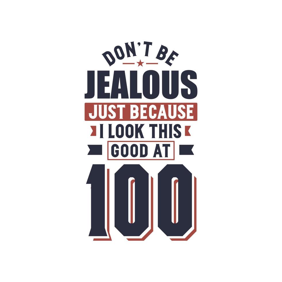 don't be jealous just because i look this look at 1 to 100 vector