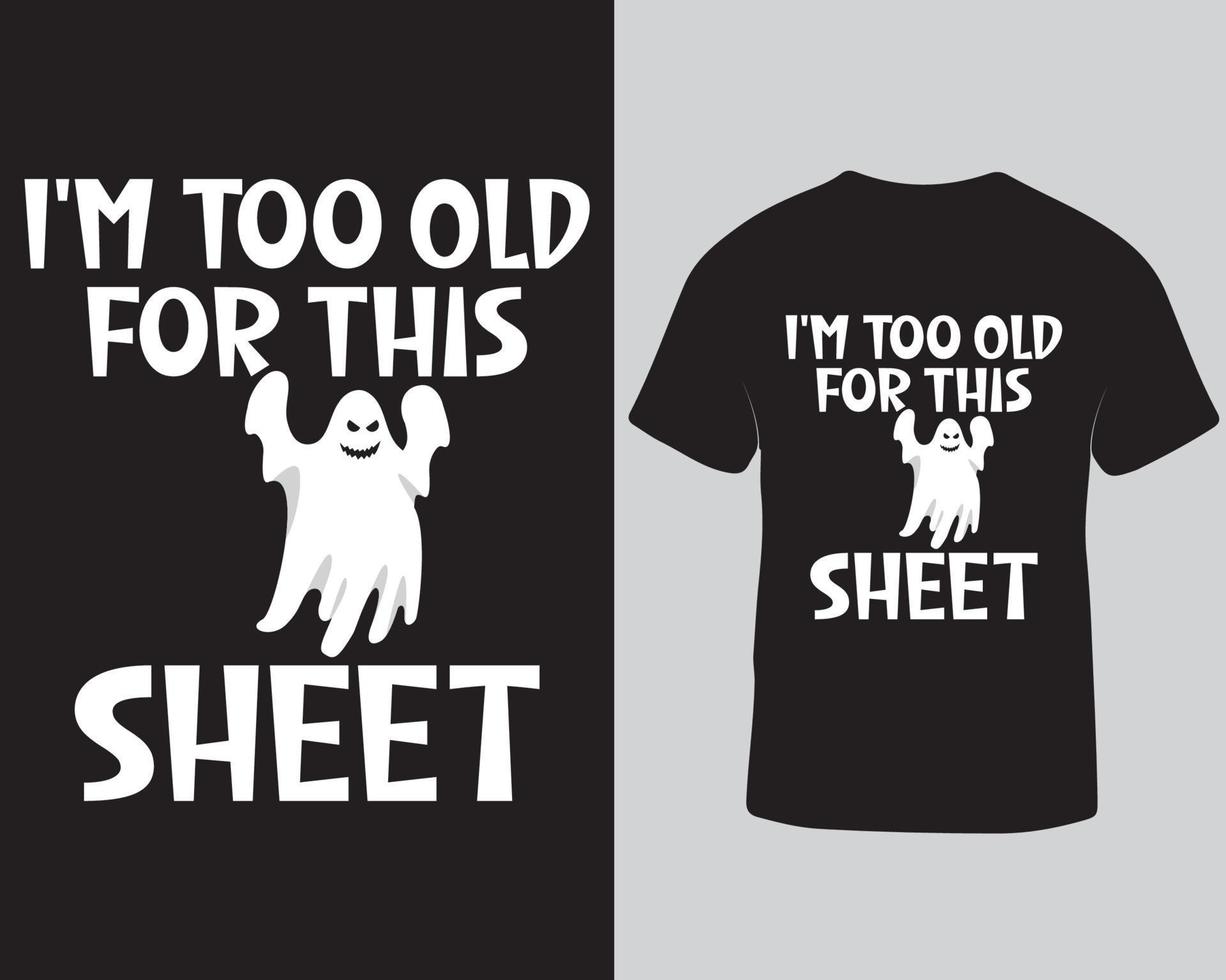 I'm too old for this sheet halloween t-shirt design template pro download vector