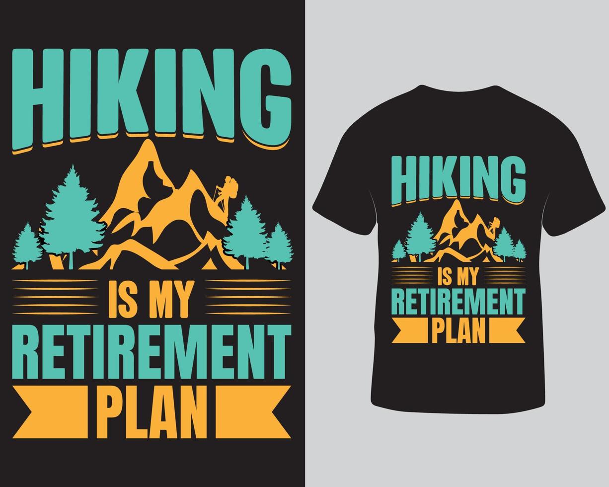 Outdoor adventure hiking t-shirt design. Hiking is my retirement plan t-shirt design. Holiday t-shirt design template free download vector