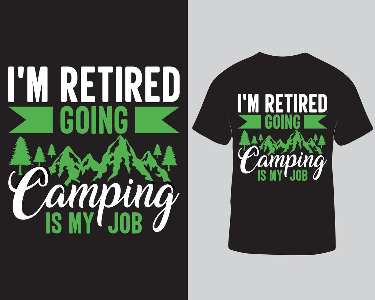 I'm retired going camping is my job t-shirt design. Outdoor adventure camping t-shirt design template. Outdoor traveling camper t-shirt pro download vector