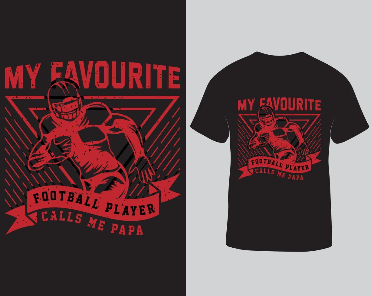 My favourite football player calls me papa tshirt design. American football typography tshirt design. Rugby player tshirt design pro download vector