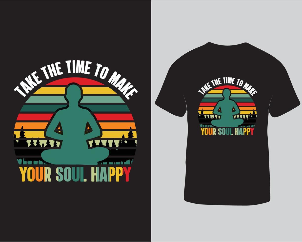Take the time to make your soul happy typography t-shirt design. Yoga typography t-shirt design free download vector