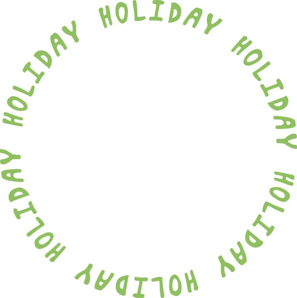 Round frame of the word holiday on white background. Vector image.