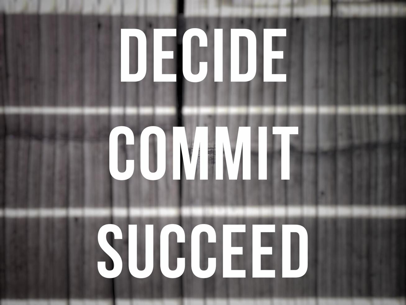 Inspirational and motivational quote. Decide commit succeed text background. photo