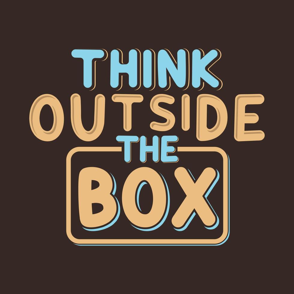 Think outside the box motivational typography quotes for tshirt design