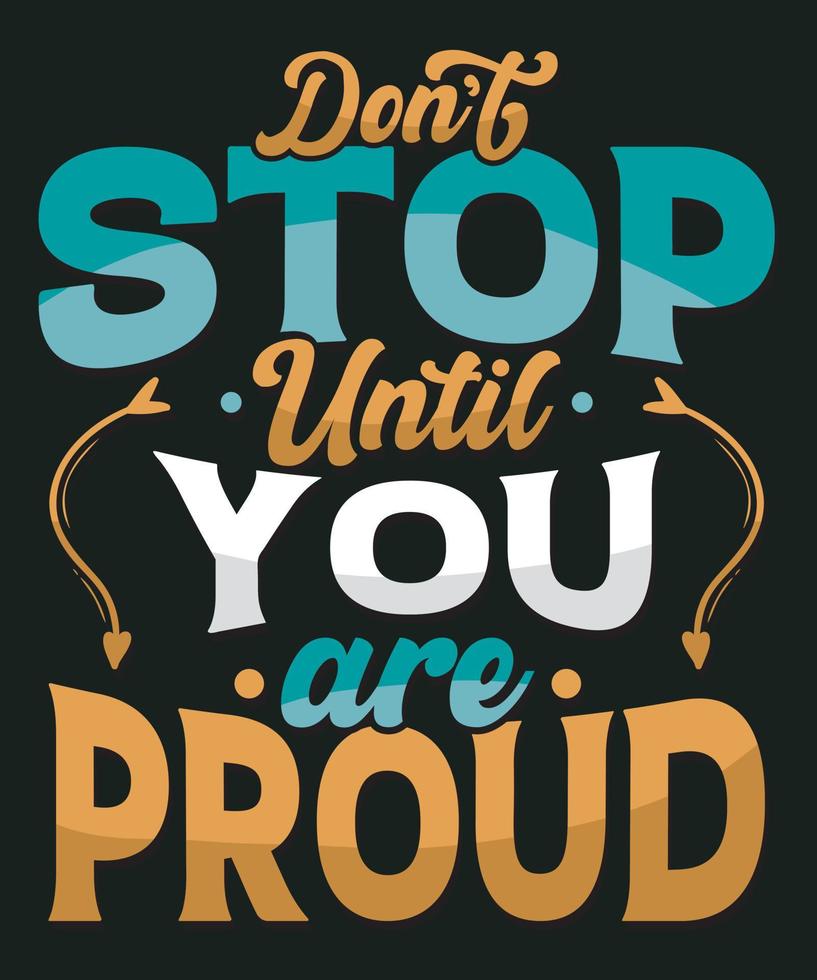 No te detengas hasta que estés orgulloso. frases motivacionales. cotizar letras a mano. para impresiones en camisetas, tazas, bolsos vector