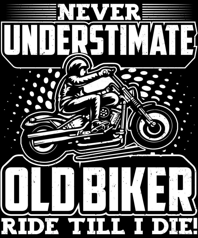 Fully editable Vector EPS 10 Outline of Never Underestimate Old Biker T-Shirt Design an image suitable for T Shirts, Mugs, Bags, Poster Cards, and much more. The Package is 4500 5400px