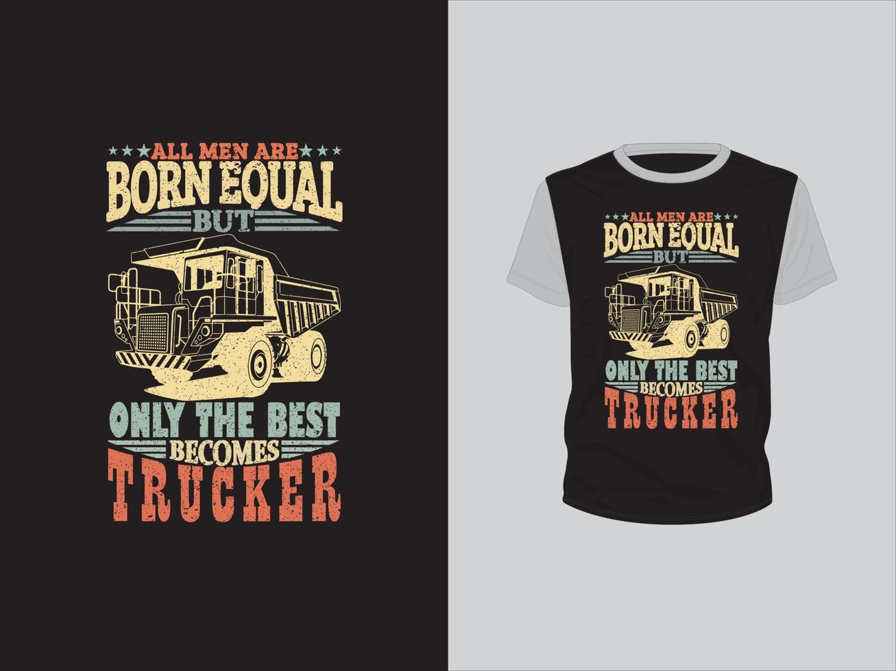 All Men are Born Equal But Only The best becomes trucker vector