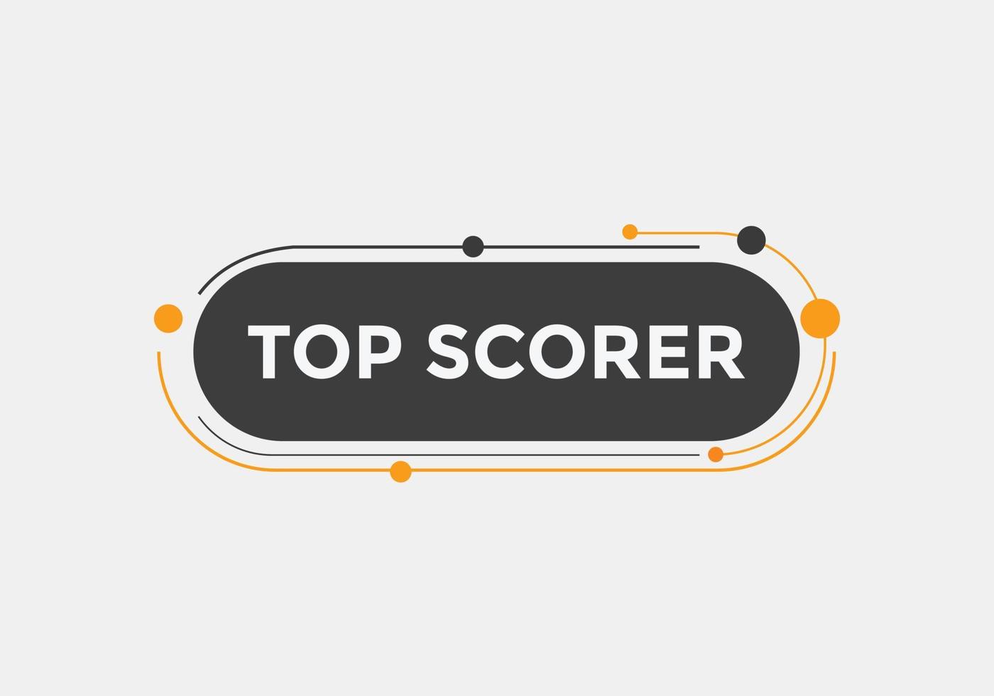 top scorer text button. speech bubble. top scorer Colorful web banner. vector illustration