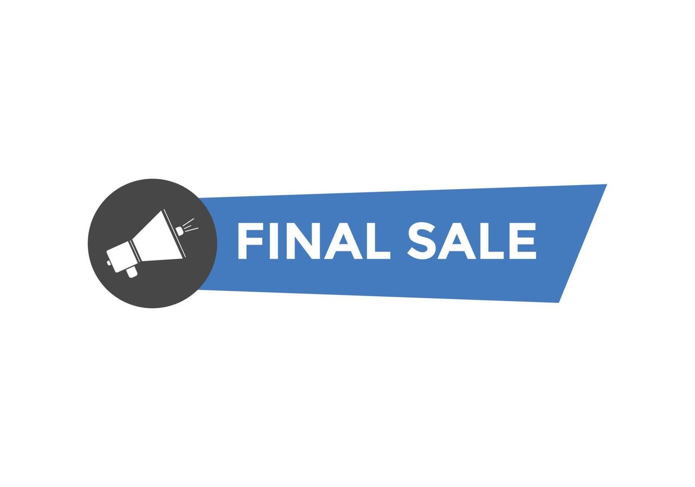 Final sale text button. speech bubble. Final sale text web template Vector Illustration.