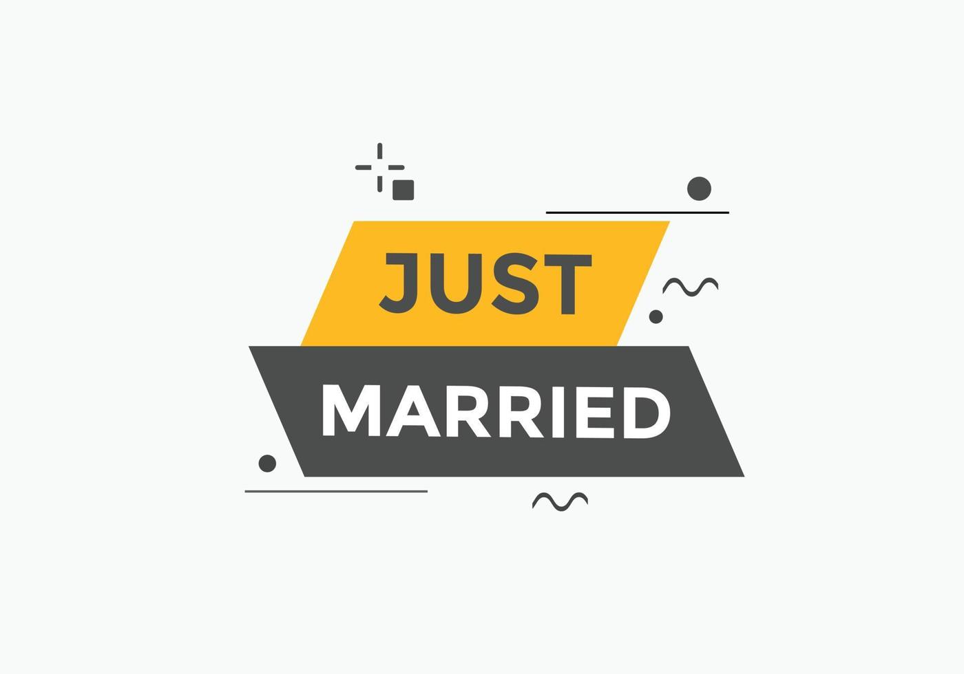 Just married text web template button. Just married Colorful label sign template. speech bubble vector