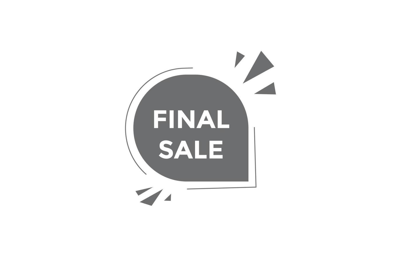 Final sale text button. speech bubble. Final sale text web template Vector Illustration.