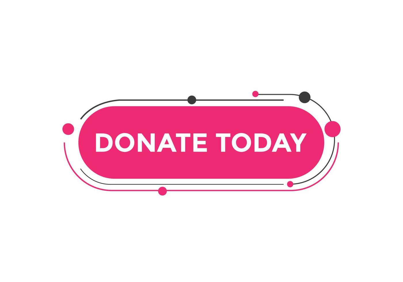 Donate today button. Donate today Colorful label sign template. speech bubble vector
