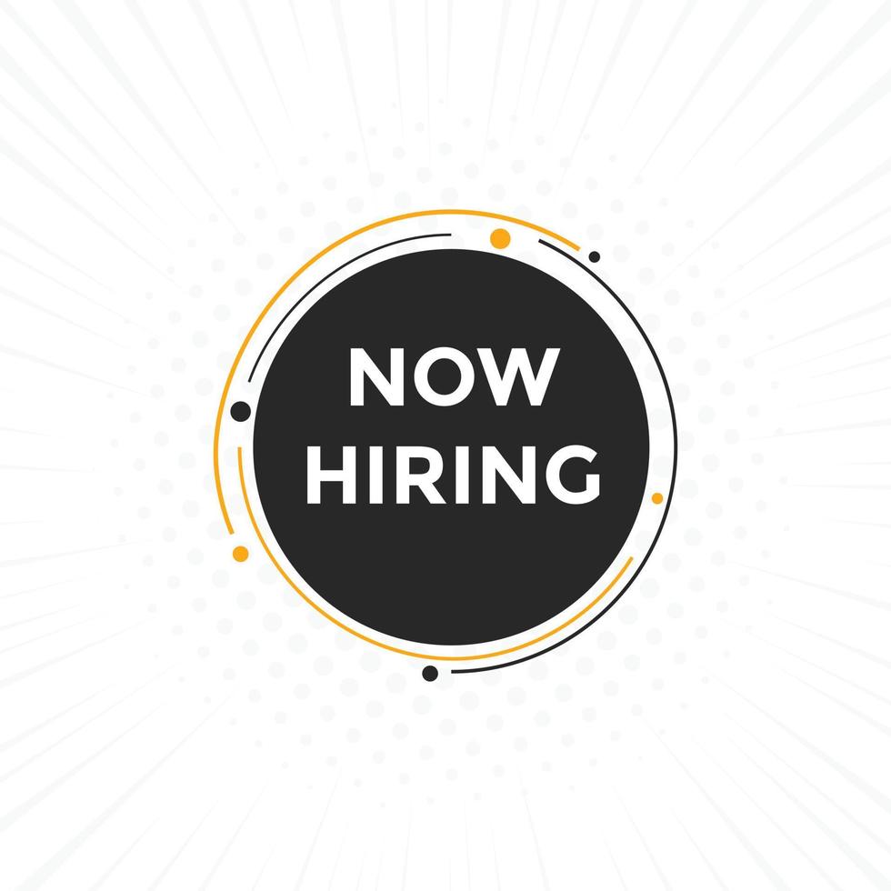 Now hiring button. Now hiring speech bubble. Now hiring text web template. Vector Illustration.