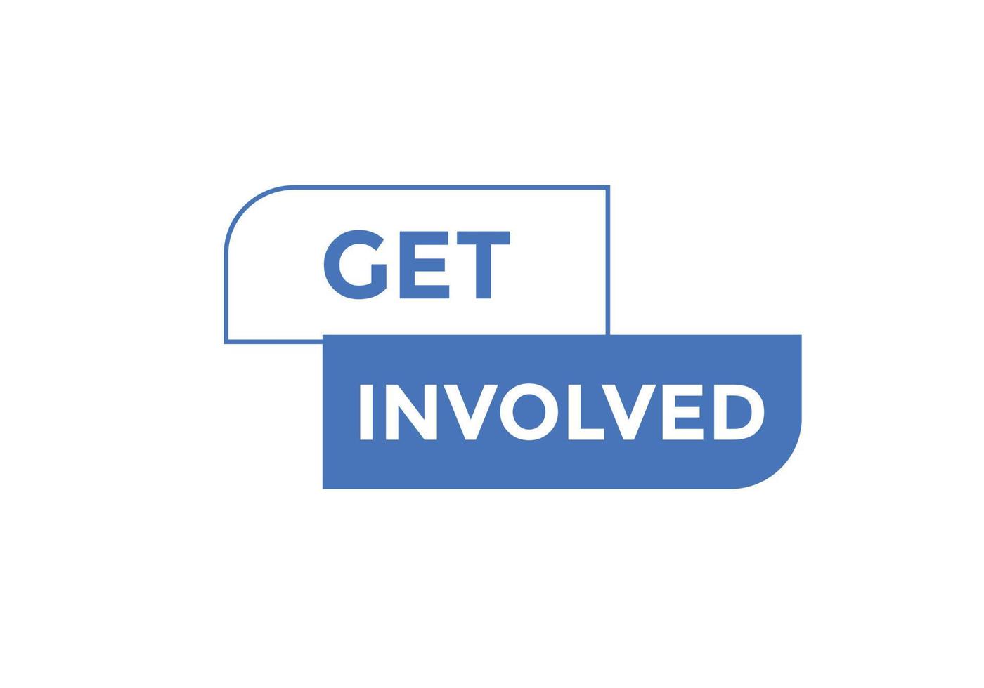 Get involved text button. speech bubble. Get involved text web template Vector Illustration.