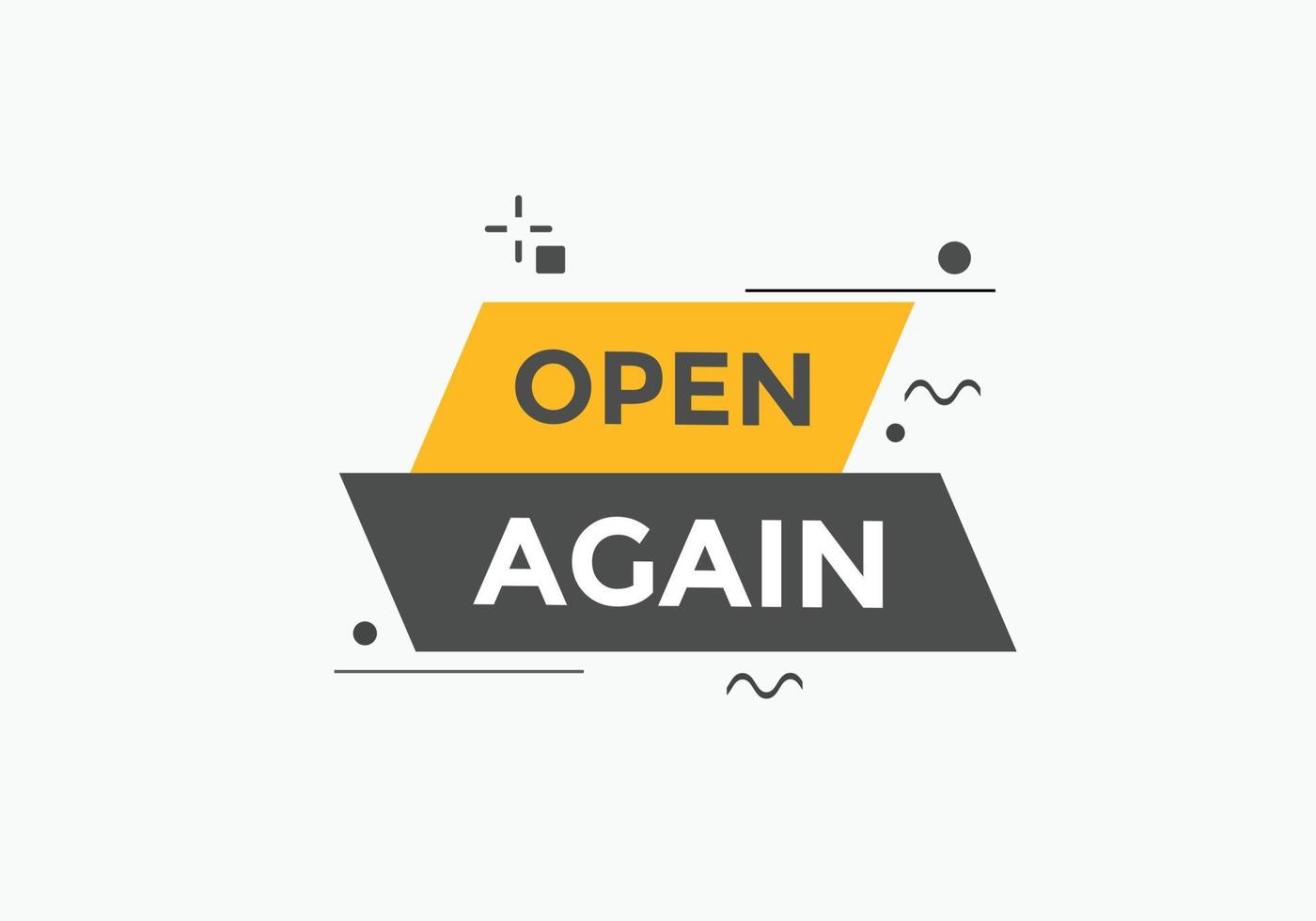 Open again button. Open again speech bubble. Open again text web template. Vector Illustration.