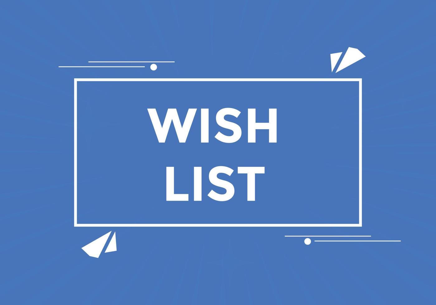 Wish List text button. Best service speech bubble. Wish List Colorful web banner. vector illustration