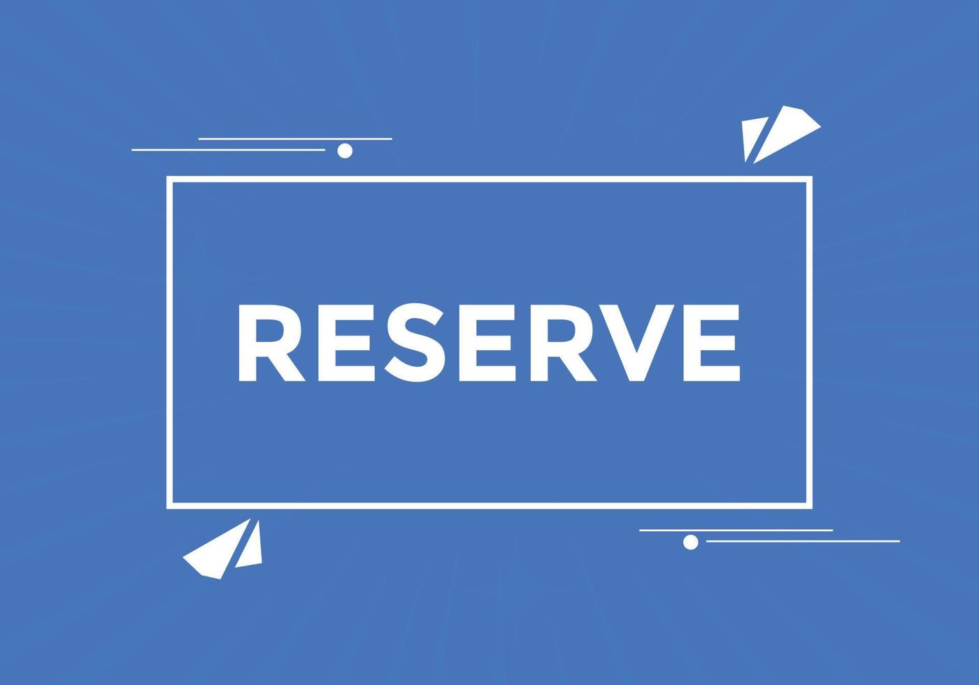 reserve text button. speech bubble. reserve Colorful web banner. vector illustration. reserve label sign template