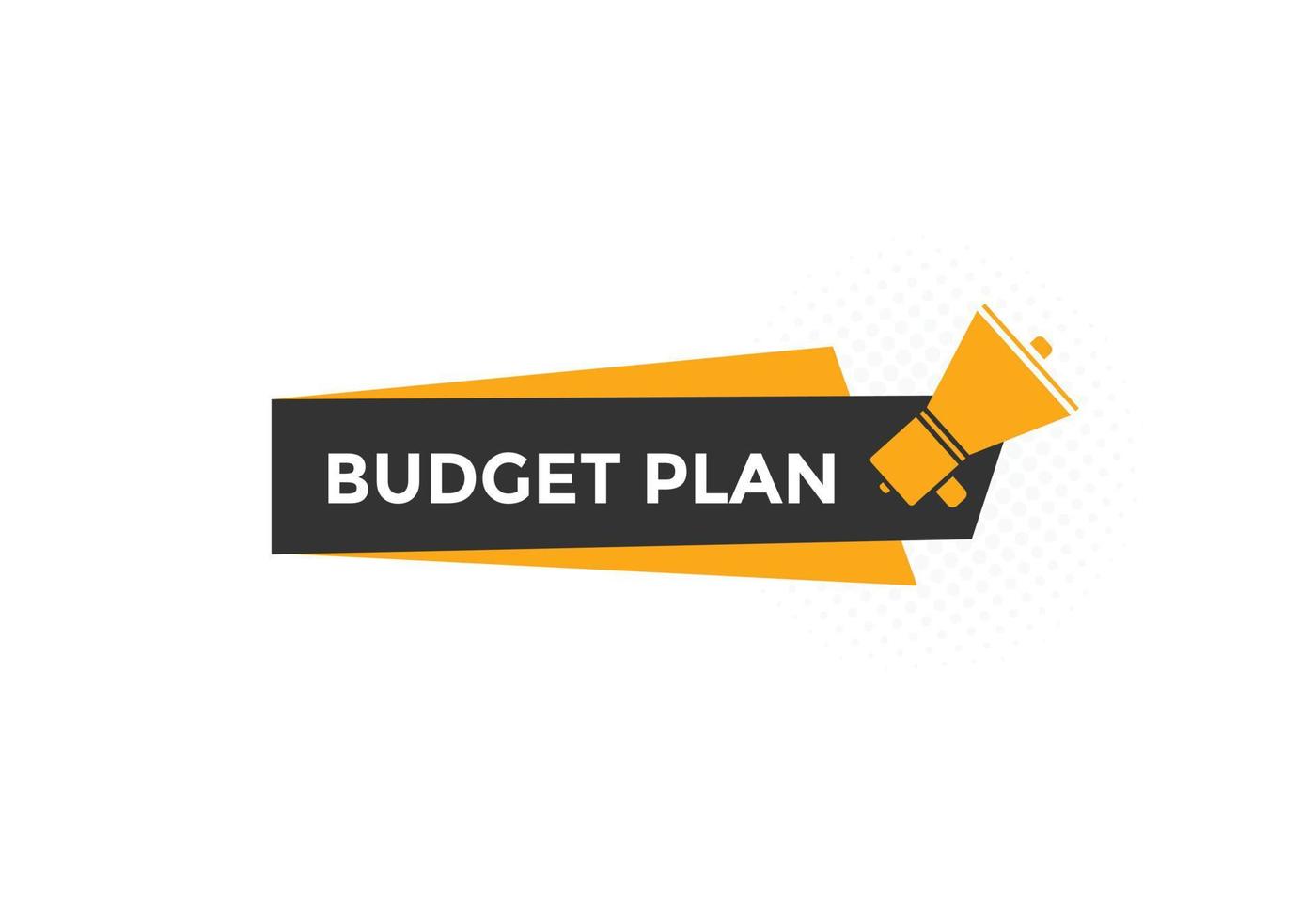 Budget plan text button. speech bubble. budget plan Colorful web banner template. vector illustration