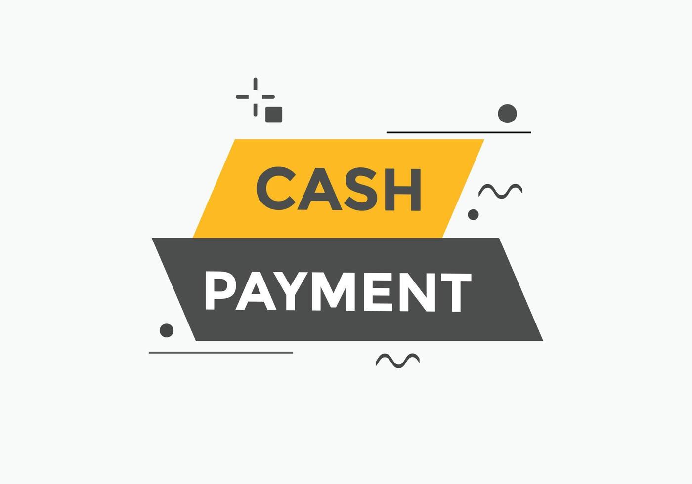 Cash payment text button. speech bubble. Cash payment Colorful web banner vector