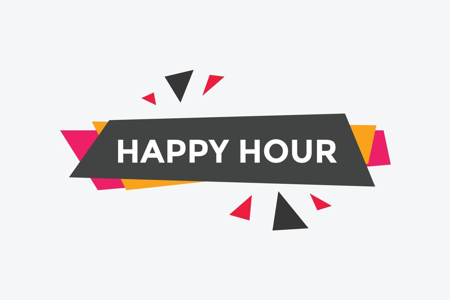 Happy hour button. Happy hour text web template. speech bubble vector