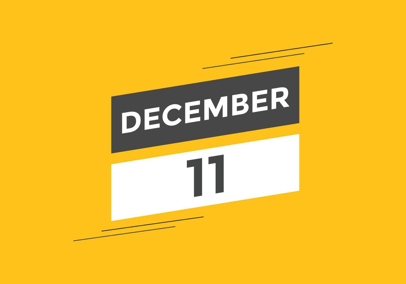 december 11 calendar reminder. 11th december daily calendar icon template. Calendar 11th december icon Design template. Vector illustration