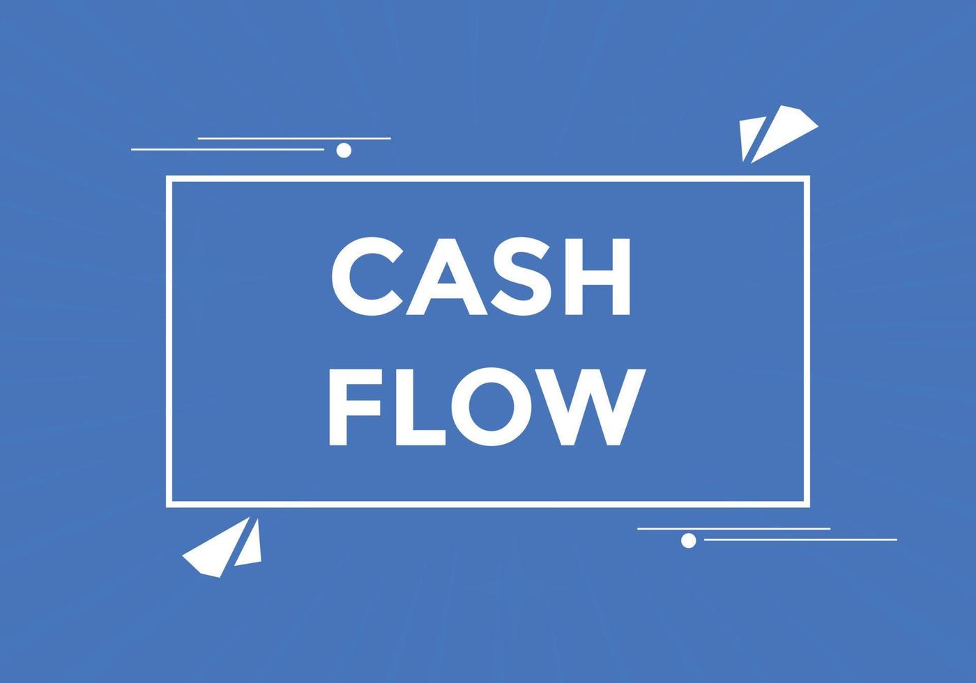 Cash flow text button. speech bubble. Cash flow label sign template vector