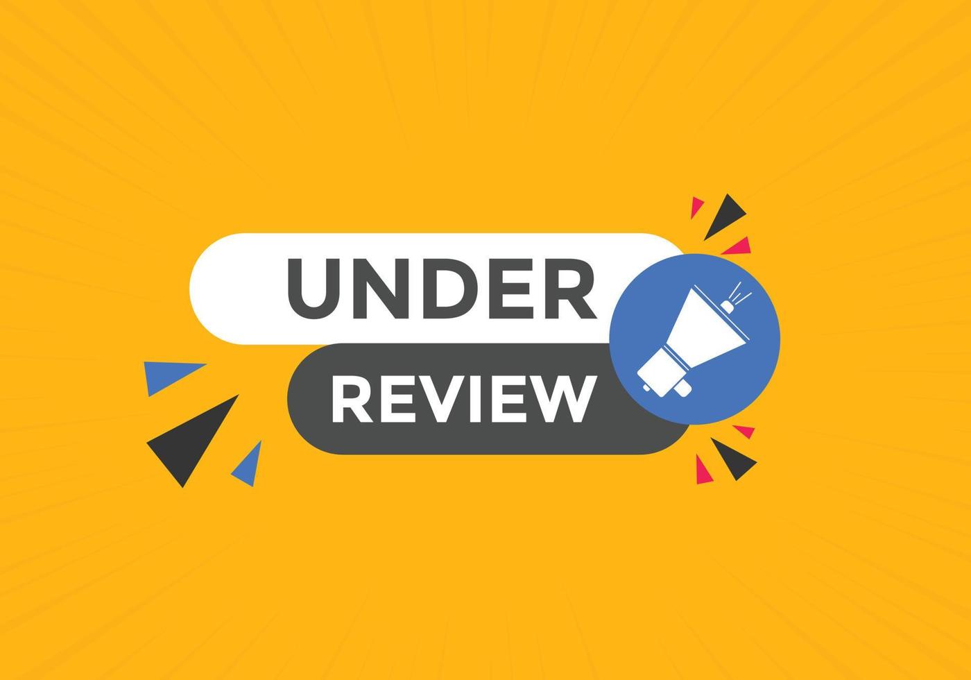 under review text button. speech bubble. under review Colorful web banner. vector illustration